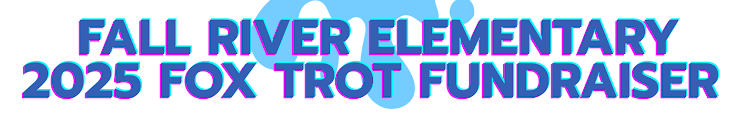 Text graphic promoting the Fall River Elementary 2025 Fox Trot Fundraiser, featuring bold, colorful typography.