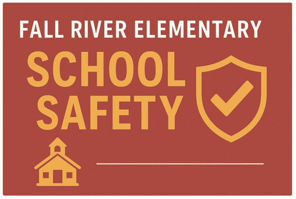 Sign promoting school safety at Fall River Elementary, featuring a shield with a checkmark and an illustration of a school building, emphasizing the importance of a secure learning environment.
